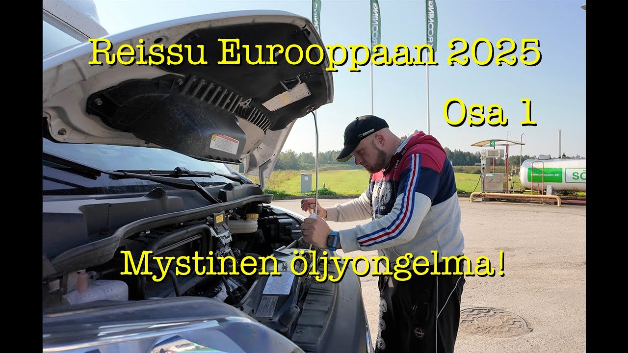Reissu Eurooppaan 2025 - osa 1 - Mystinen öljyongelma!