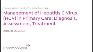 CommonSpirit Grand Rounds/Clinical Update: Management of Hepatitis C in Primary Care