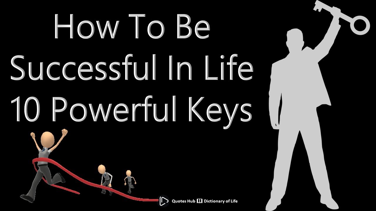 How To Be Successful In Life | Ten Powerful Keys - YouTube