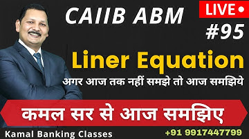 #95 CAIIB ABM |  LINEAR Equation |  By Kamal sir
