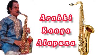 Arabhi #Raagam #Raagaalapana #Saxophonemusic Kalaimaamani Dr A G Govindarasu