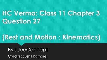 HC Verma Chapter 3 Solution 27 | Rest and motion | Kinematics | Class 11 Physics | JeeConcept