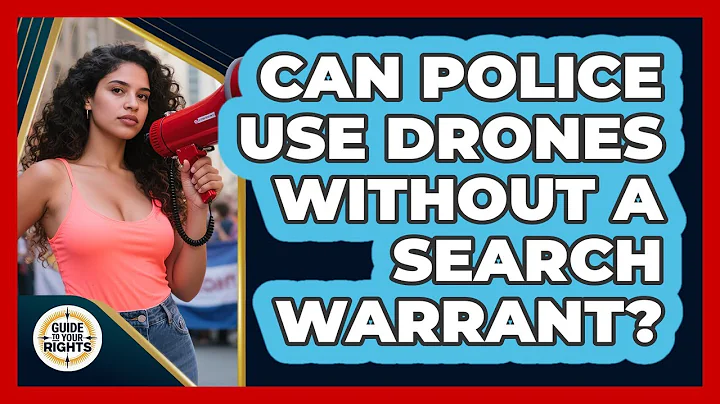 Can Police Use Drones Without A Search Warrant? - Guide To Your Rights