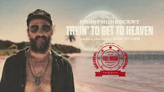 Phosphorescent -Tryin&#39; to Get to Heaven (Official Audio)