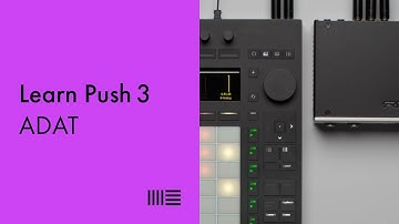 Learn Push 3: ADAT