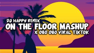 Download lagu DJ OBO OBO X ON THE FLOOR MASHUP VIRAL TIKTOK TERBARU 2023