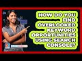 How Do You Find Overlooked Keyword Opportunities Using Search Console? - SearchEnginesHub.com
