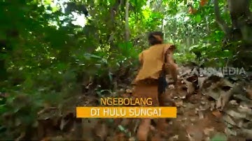 [FULL] Ngebolang Di Hulu Sungai | BOCAH PETUALANG (19/02/21)