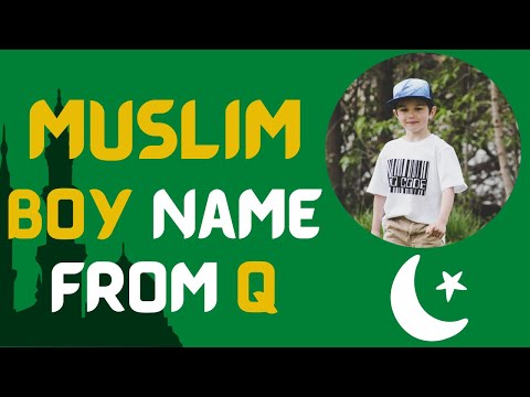 Latest 2022 ᐅ Muslim boy names starting with Q | Islamic boys name with meaning | Namesstarting.com