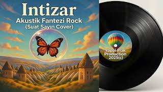 İntizar – Akustik Fantezi Rock (Suat Sayın Cover)