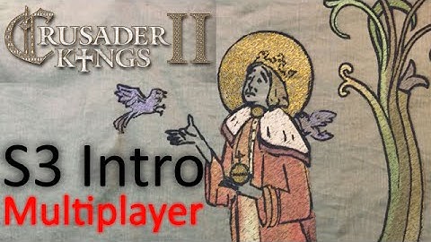 Council of Fools: A Crusader Kings 2 Conclave Multiplayer Game S03 Intro