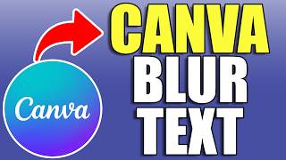 How To Blur Text in Canva (Step By Step) 2026