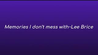 Memory I don’t mess with ~Lee Brice (Lyrics)