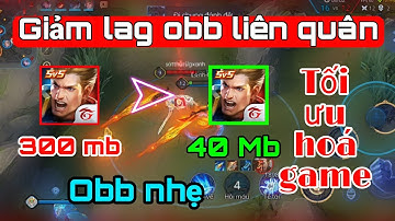 Fix lag obb liên quân mới nhất mùa 19 | Giảm lag, giảm dung lượng, tối ưu hoá game