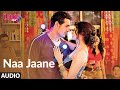 Naa Jaane Full Audio Song тШЕI Me Aur MainтШЕ John Abraham Chitrangda Singh Prachi Desai Sachin Jigar Naa Jaane Full Audio Song тШЕI Me Aur MainтШЕ John Abraham Chitrangda Singh Prachi Desai Sachin Jigar