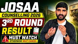 Josaa Counselling 3rd Round Result Must Watch Otherwise Seat Cancel | Josaa Round 3 Allotment 2026