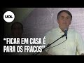 Bolsonaro diz que ficar em casa "é para os fracos" durante a pandemia