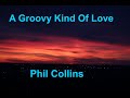 A Groovy Kind Of Love  - Phil Collins - with lyrics