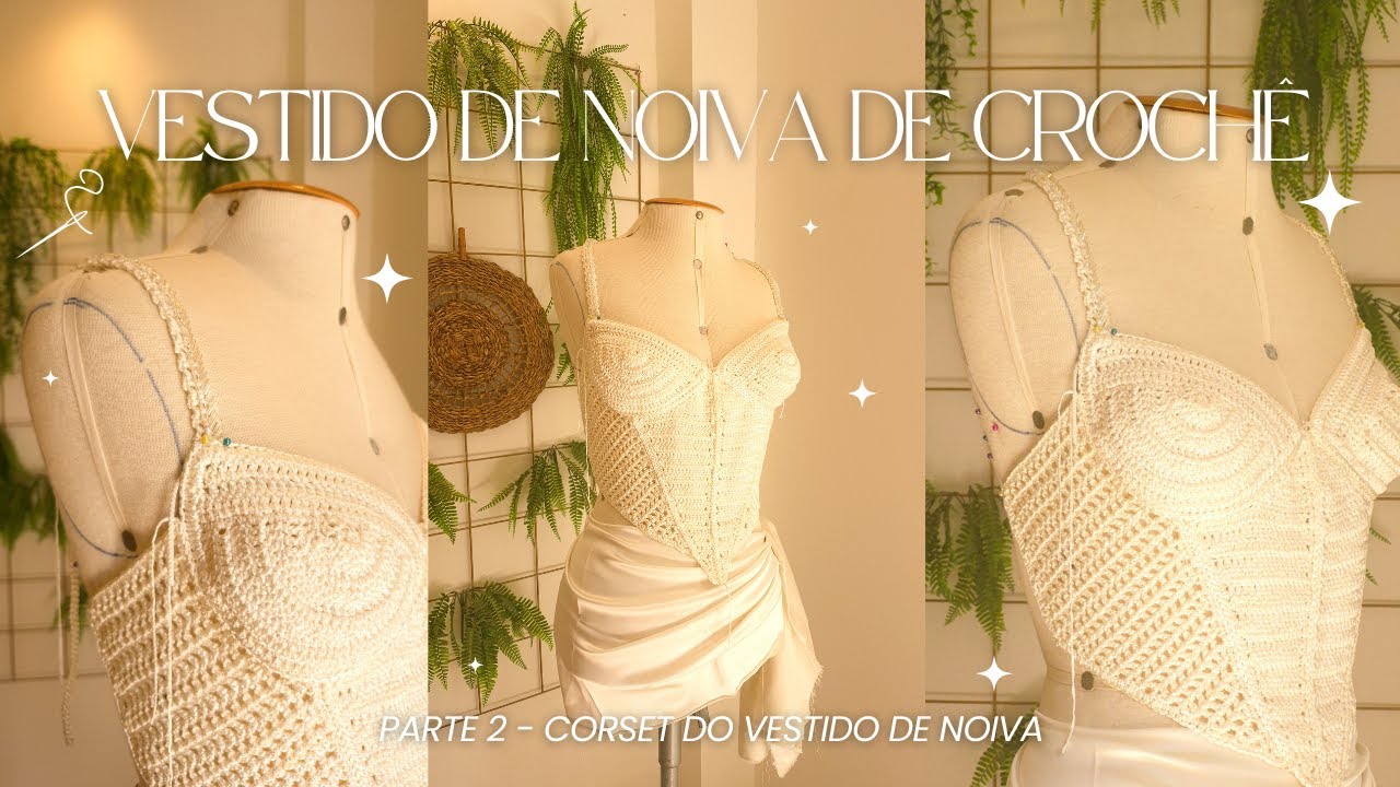 Как сшить современный и структурированный КОРСЕТ КРЮЧКОМ | Часть 2 - СВАДЕБНОЕ ПЛАТЬЕ КРЮЧКОМ!