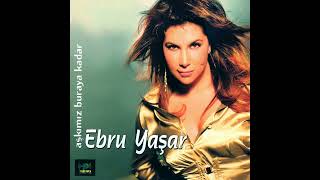 Ebru Yaşar O Değil Müziksiz