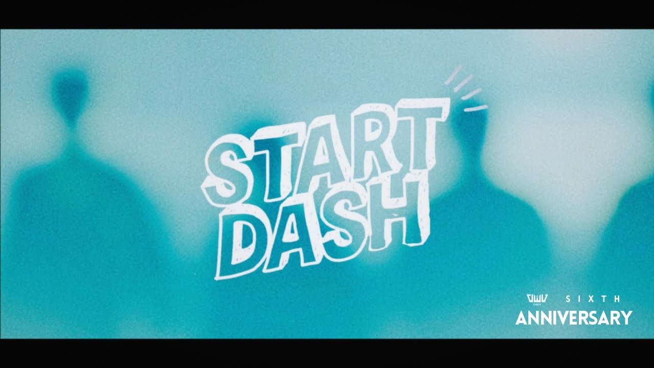 Watch OWV / START DASH (6th anniversary) on YouTube Watch OWV / START DASH (6th anniversary) on YouTube