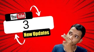 YouTube New 3 Updates | YouTube Latest Updates | New Updates Of YouTube Channel