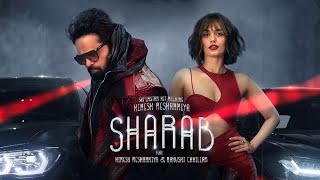 SHARAB - Himesh Reshammiya |ManushiChhillar |Rajat Nagpal |GROSSOMODDO |Dawty |Anshu| AMARC PLAY