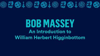 Bob Massey: An Introduction to William Herbert Higginbottom