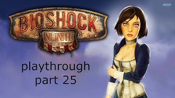 bioshock infinite playthrough part - 25 stuff be a happening