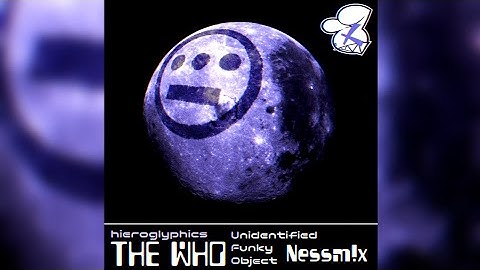 Hieroglyphics - The Who (Unidentified Funky Object Nessm!x)