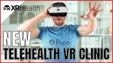 Medical center XRhealth launch new telehealth Vr clinic using Pico headset