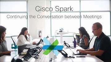 Cisco Spark: Continuing the Conversation Between Meetings