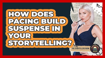 How Does Pacing Build Suspense In Your Storytelling? - The Storytellers Room