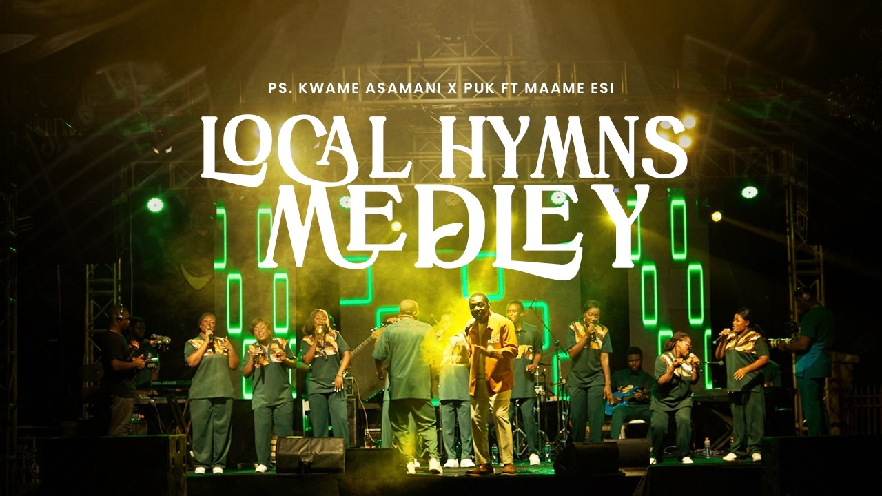 Ps Kwame Asamani X PUK ft Maame Esi // LOCAL HYMNS MEDLEY