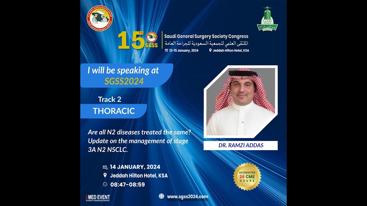 SGSS2024 Are All N2 diseases treated the same?Updated Management of Stage 3AN2 NSCLC, Dr.Ramzi Addas