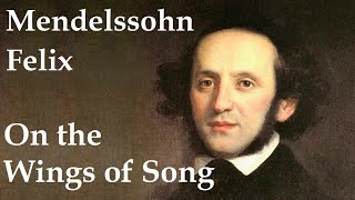 Felix Mendelssohn - Piece 'On the Wings of Song' No2, op 34