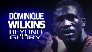 Dominique Wilkins Beyond The Glory | The Human Highlight Film Documentary