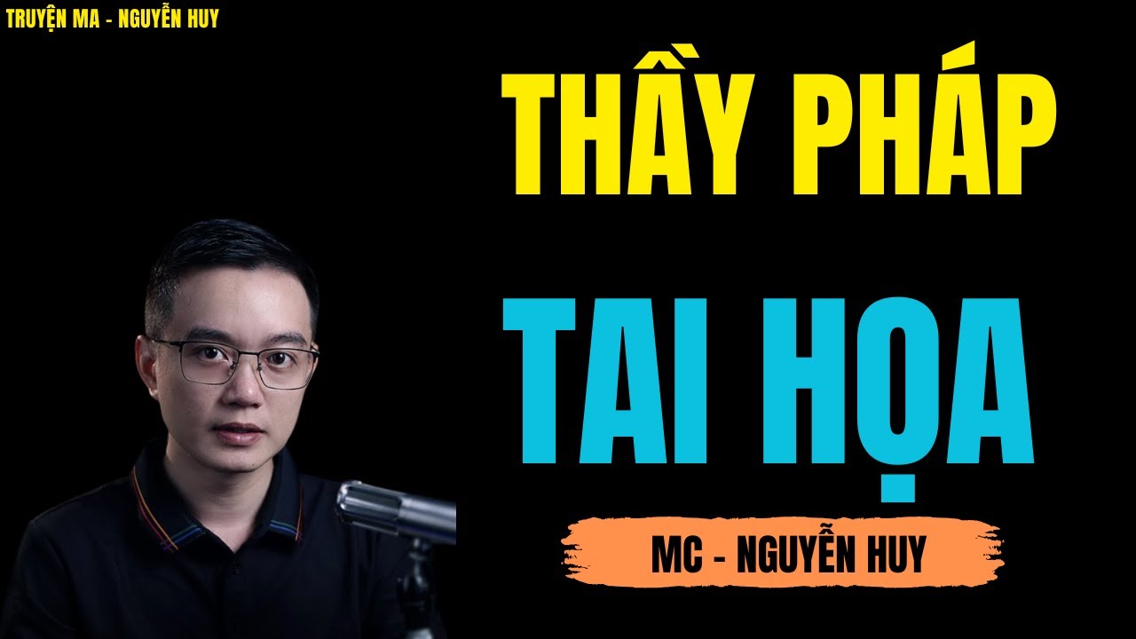THẦY PHÁP TAI HỌA | TRUYỆN MA MC - NGUYỄN HUY DIỄN ĐỌC CỰC ĐỈNH 2026
