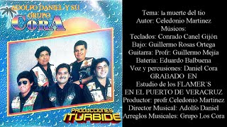Tema: LA MUERTE DEL TIO Autor: CELEDONIO MARTINEZ Grupo Los Cora Director Musical Adolfo Daniel CORA