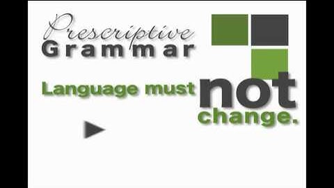 Prescriptive vs. Descriptive Grammar