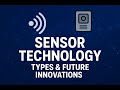 Sensor Technology Explained: Types, Features &amp; Future Innovations!