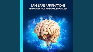 I Am Safe Affirmations: Reprogram Your Mind While You Sleep (feat. Jess Shepherd)