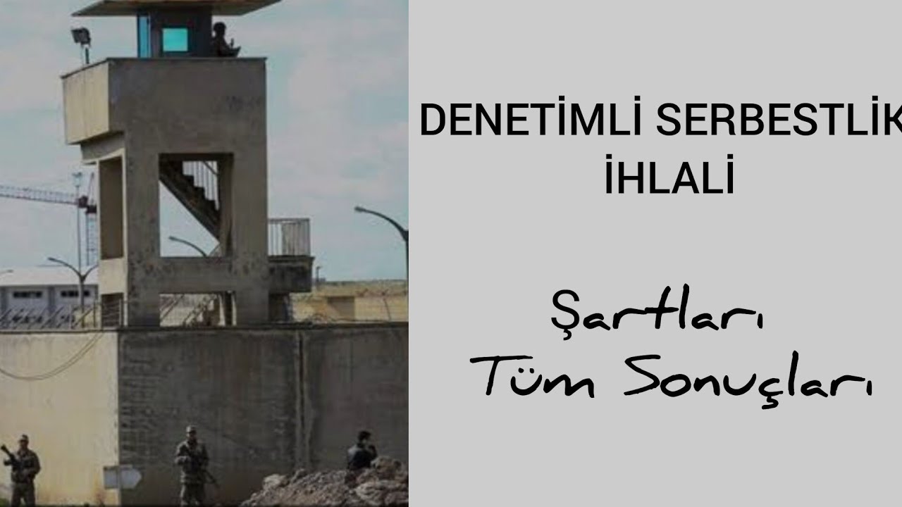 Denetimli Serbestlik İhlali, şartları ve sonuçları