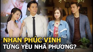 Nhan Phúc Vinh từng yêu Nhã Phương?