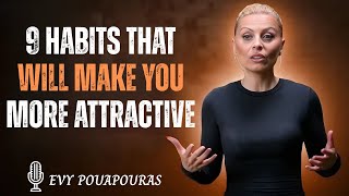 9 Habits That Will Make You More Attractive | Evy Poumpouras Motivational Speech 10 Habits That Make You Instantly More Attractive Evy Poumpouras Motivation
