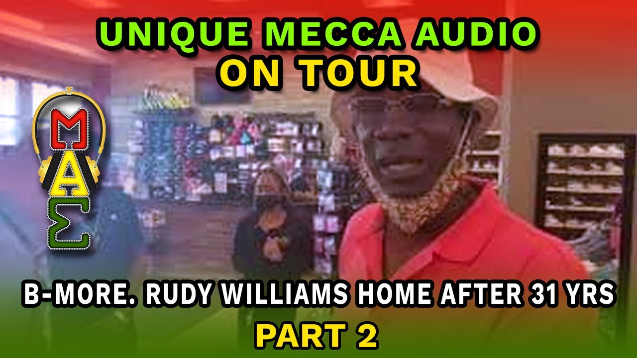 UNIQUE MECCA AUDIO, ON TOUR IN BMORE. RUDY WILLIAMS HOME AFTER 31 YRS Pt2 YouTube
