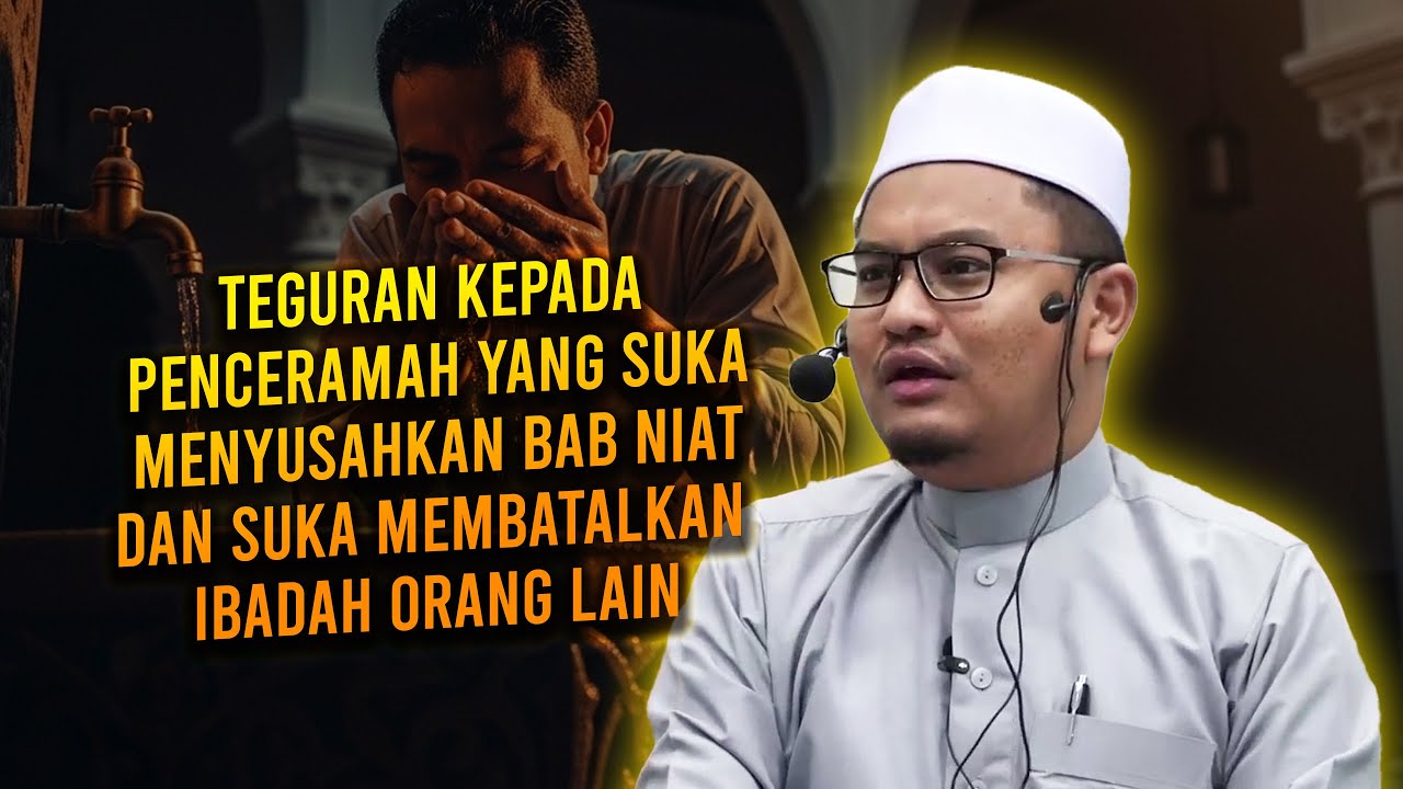 Teguran Kepada Penceramah Yang Suka Menyusahkan Bab Niat Dan Suka Membatalkan Ibadah Orang Lain