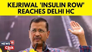 Delhi HC To Decide On Arvind Kejriwal's Insulin Administration | AIIMS | AAP News | N18V | News18