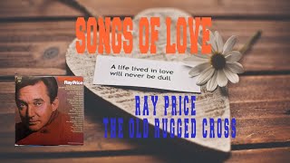 RAY PRICE - THE OLD RUGGED CROSS YouTube Videos