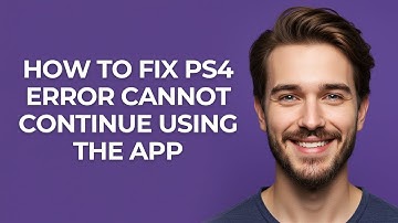 How To Fix Ps4 Error Cannot Continue Using The App - GUIDE!